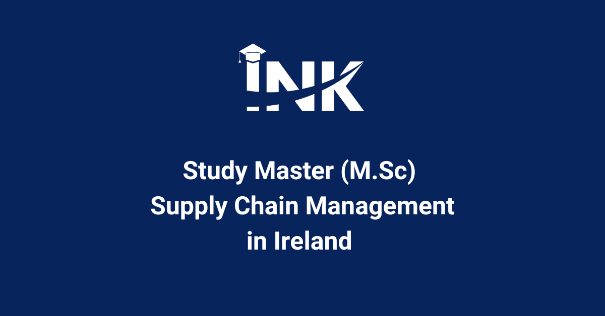 Masters in Supply Chain Management in Ireland for Indian Students | INK Abroad