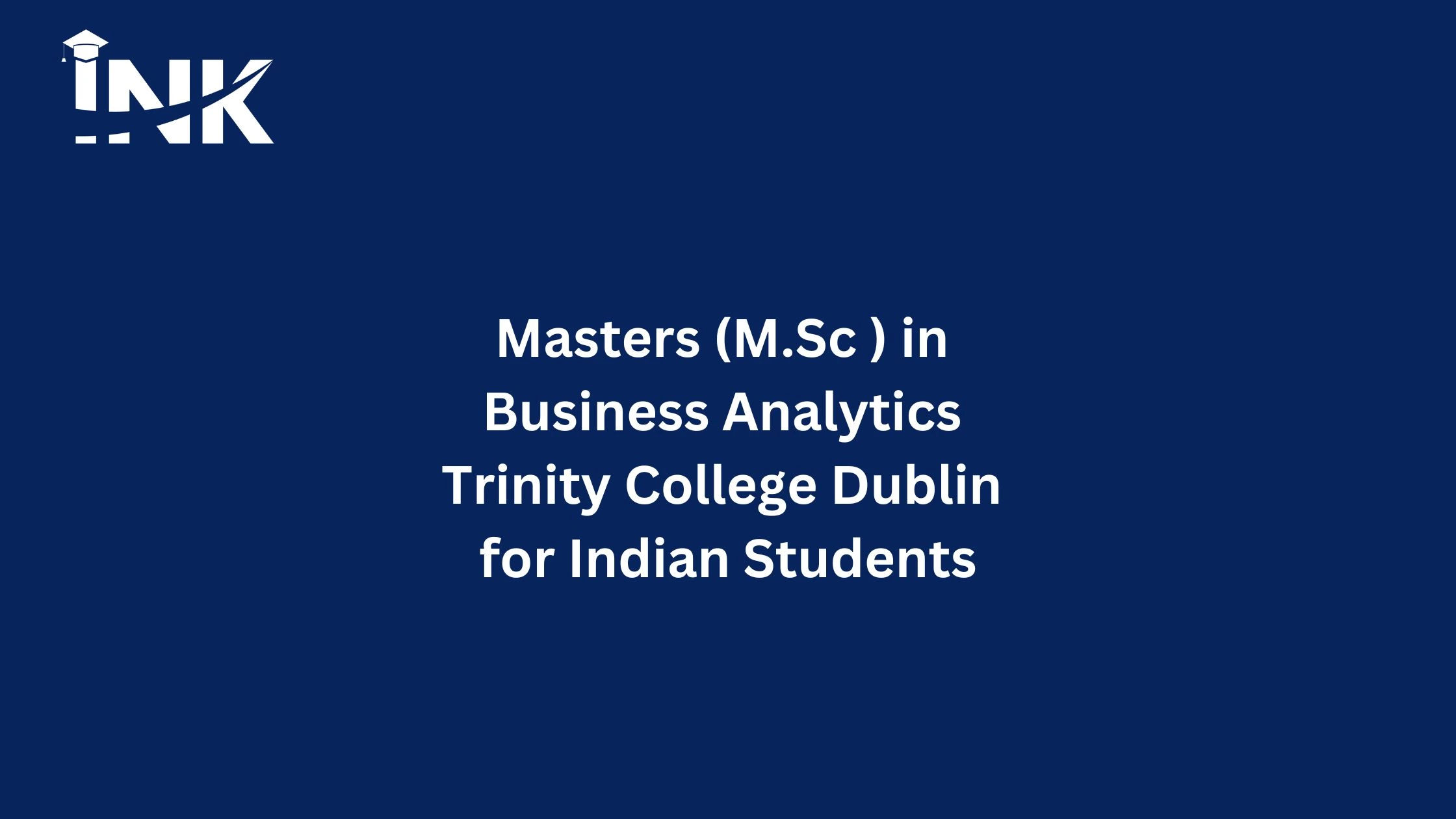 Masters (M.Sc ) in Business Analytics Trinity College Dublin for Indian Students