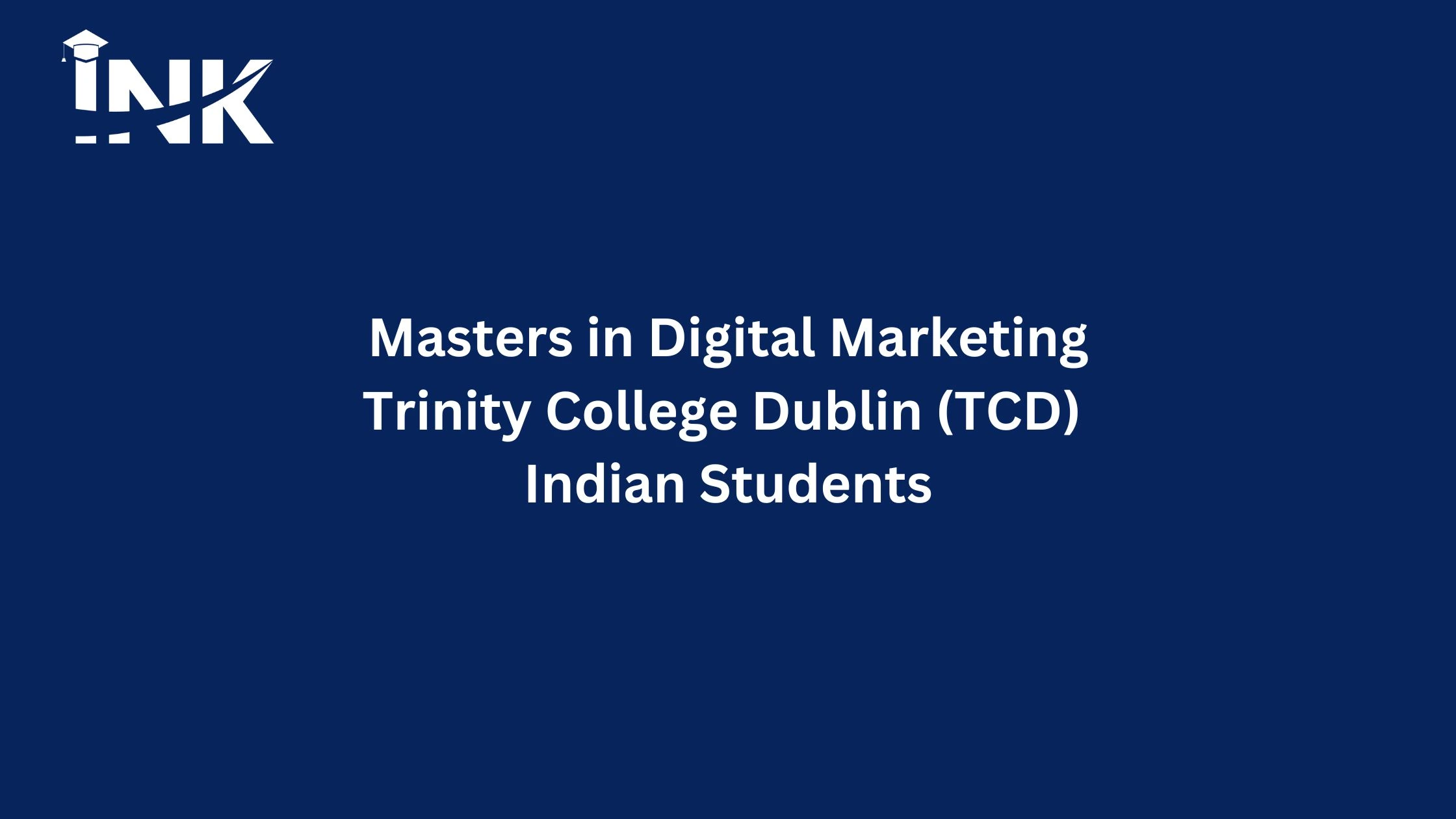 (M.Sc) or Masters in Digital Marketing Strategy at Trinity College Dublin for Indian Students