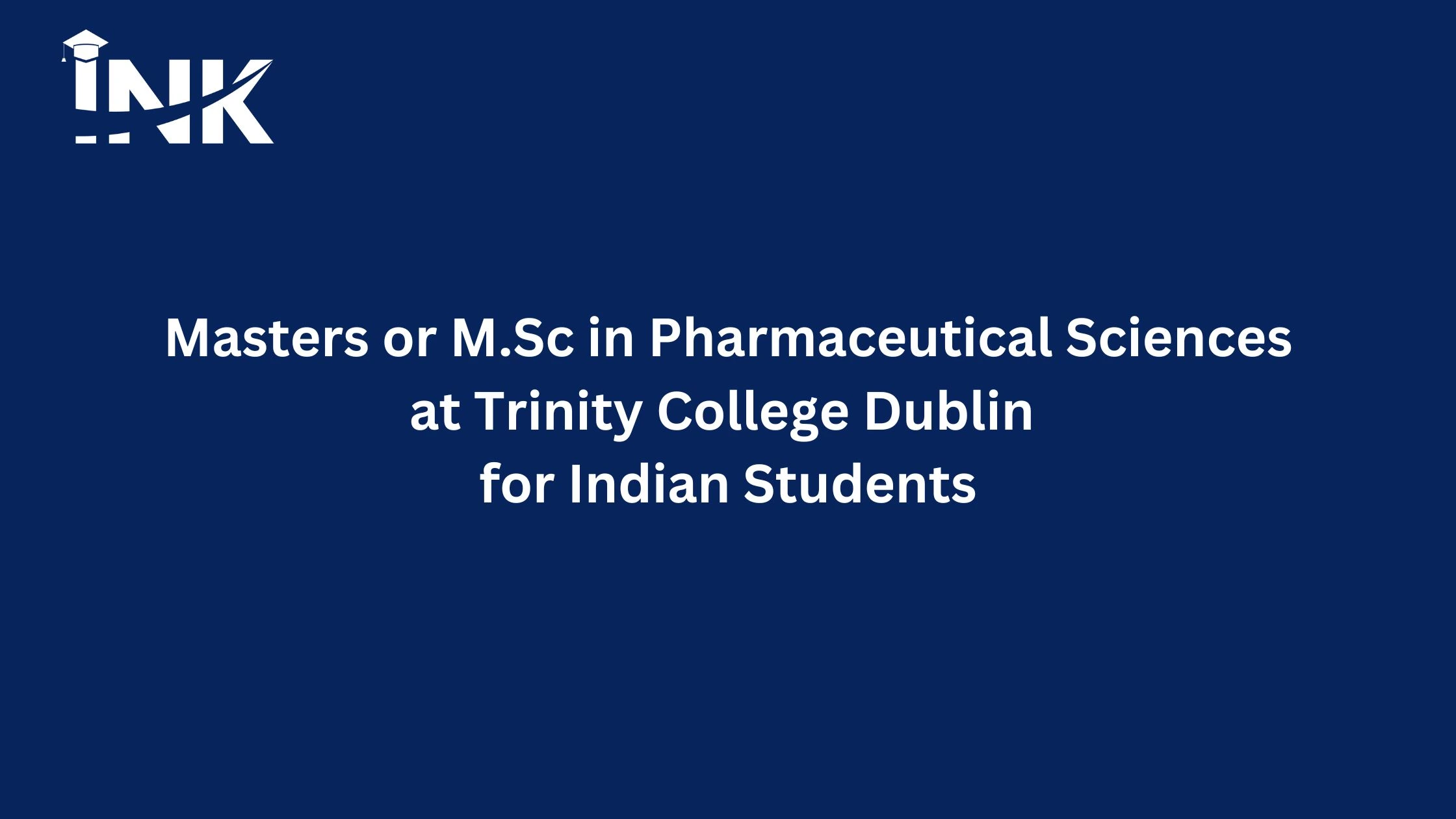 (M.Sc) Masters in Pharmaceutical Sciences at Trinity College Dublin for Indian Students